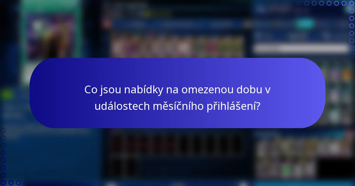 Co jsou nabídky na omezenou dobu v událostech měsíčního přihlášení?