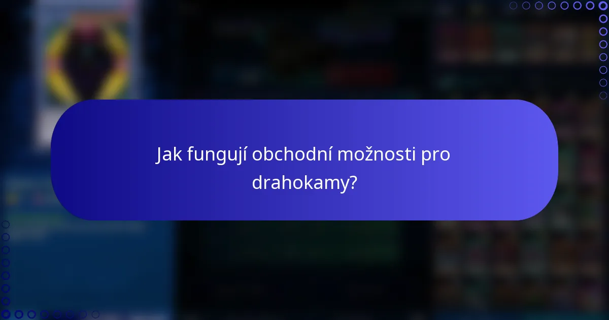 Jak fungují obchodní možnosti pro drahokamy?