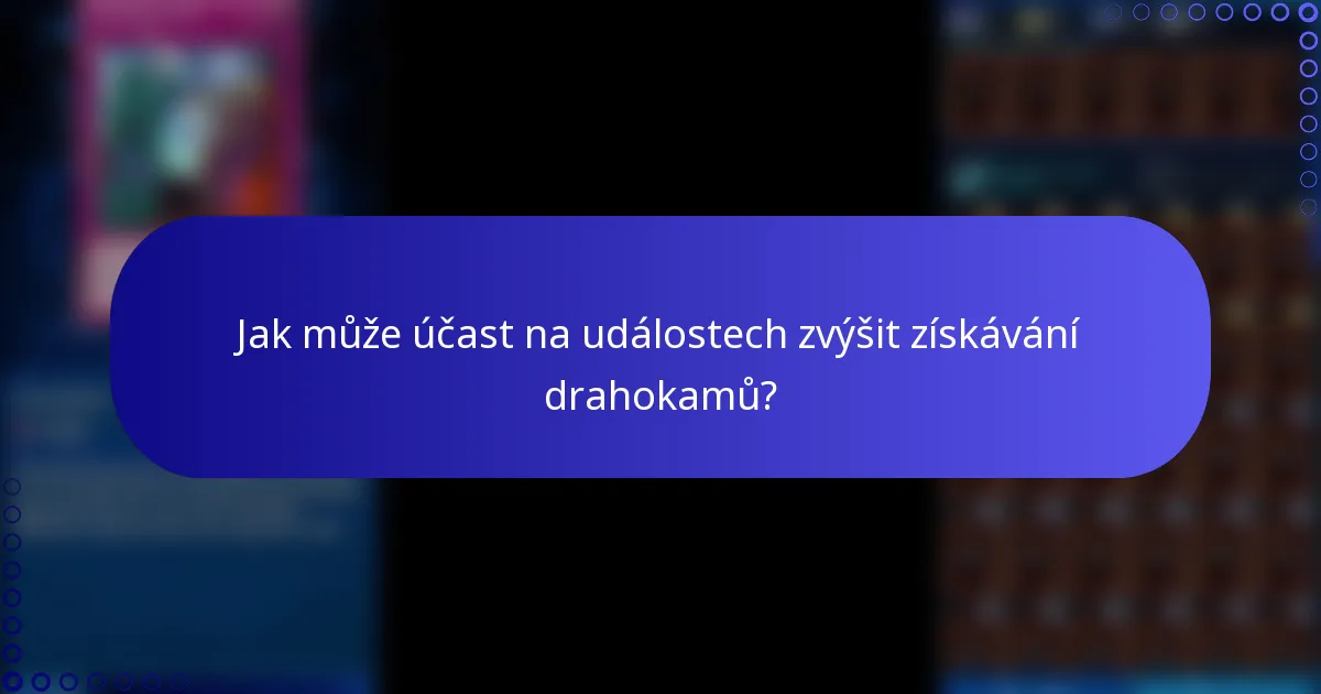 Jak může účast na událostech zvýšit získávání drahokamů?
