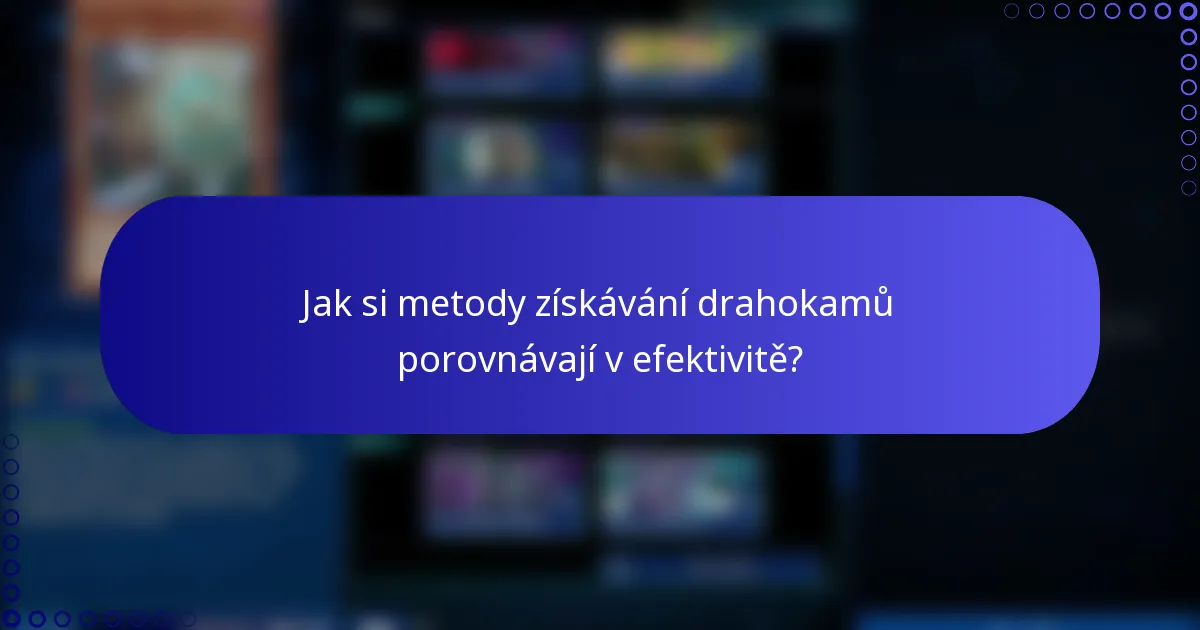 Jak si metody získávání drahokamů porovnávají v efektivitě?