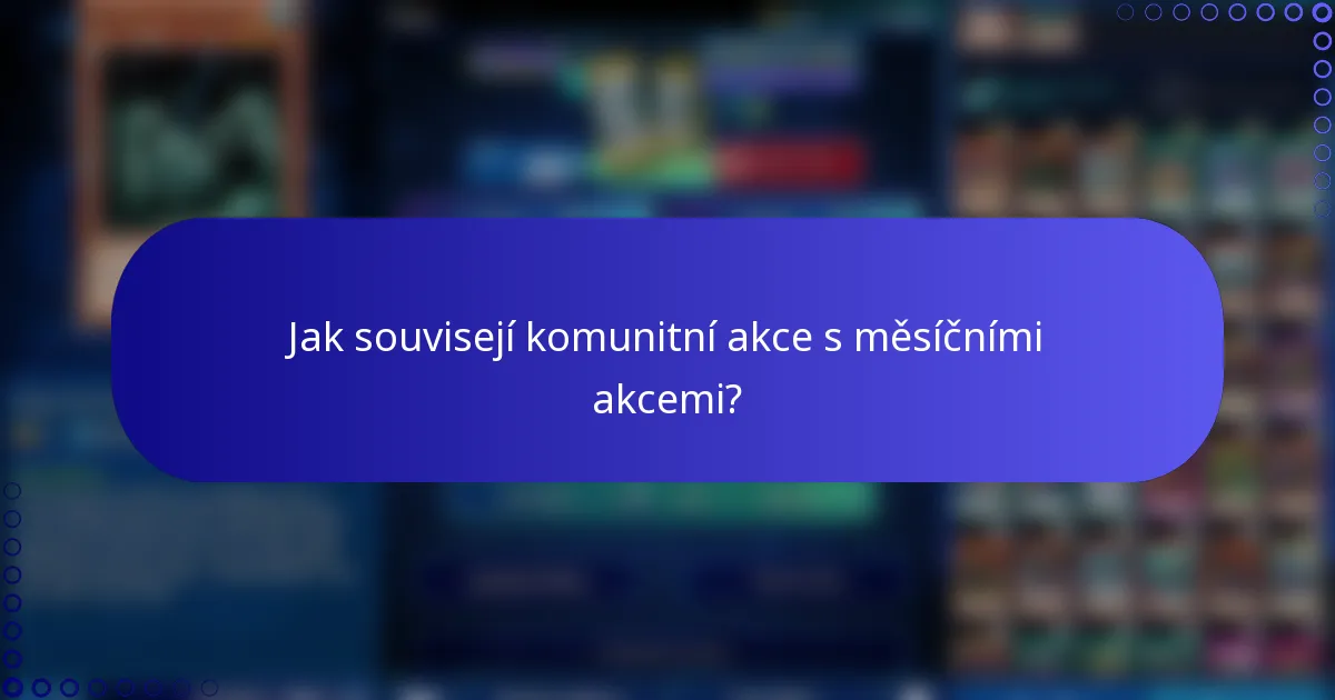 Jak souvisejí komunitní akce s měsíčními akcemi?