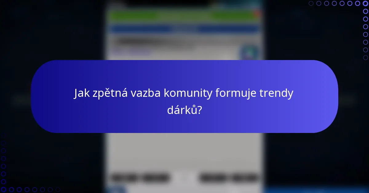 Jak zpětná vazba komunity formuje trendy dárků?