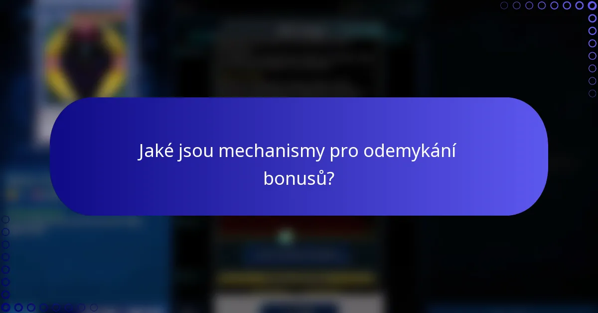 Jaké jsou mechanismy pro odemykání bonusů?