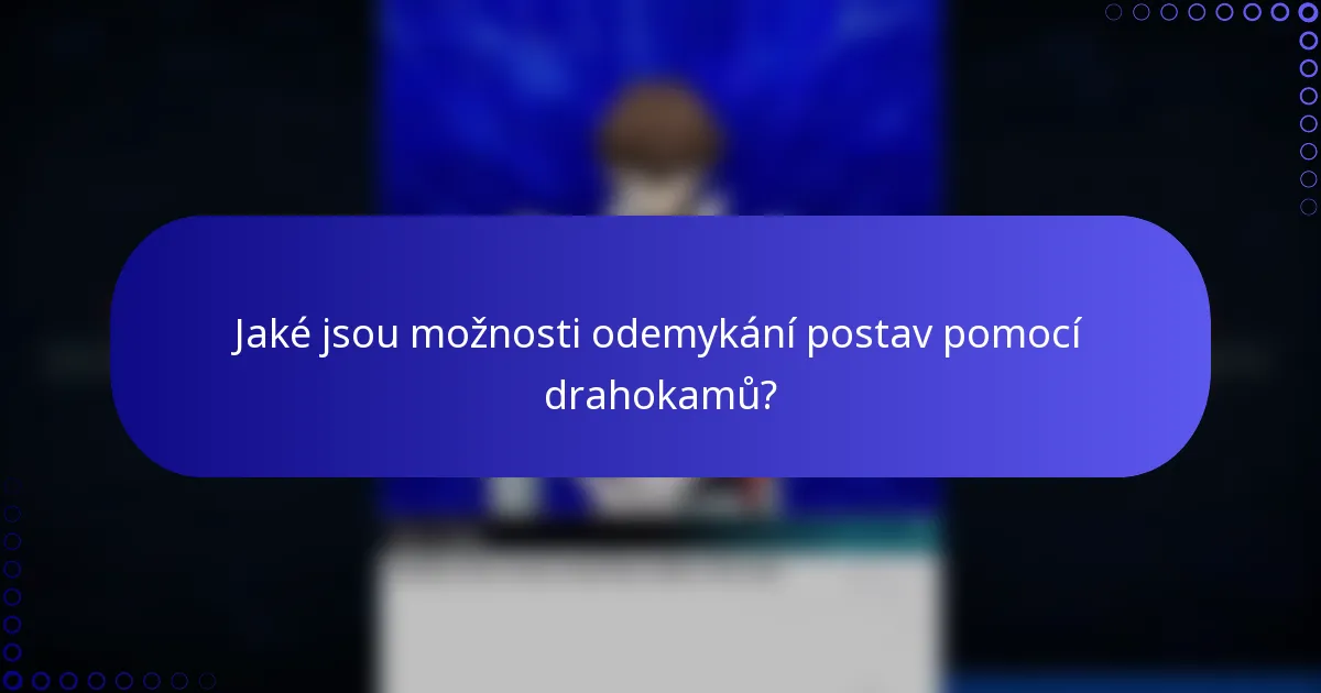 Jaké jsou možnosti odemykání postav pomocí drahokamů?