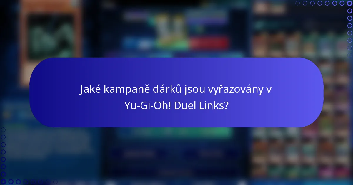 Jaké kampaně dárků jsou vyřazovány v Yu-Gi-Oh! Duel Links?