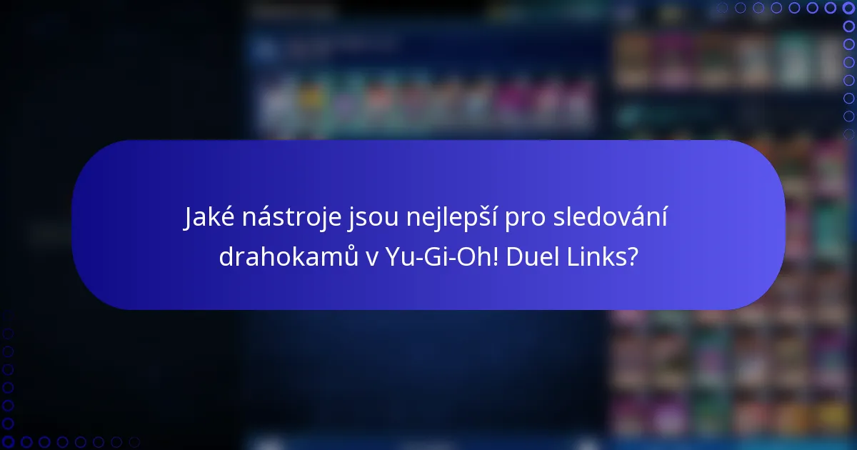 Jaké nástroje jsou nejlepší pro sledování drahokamů v Yu-Gi-Oh! Duel Links?