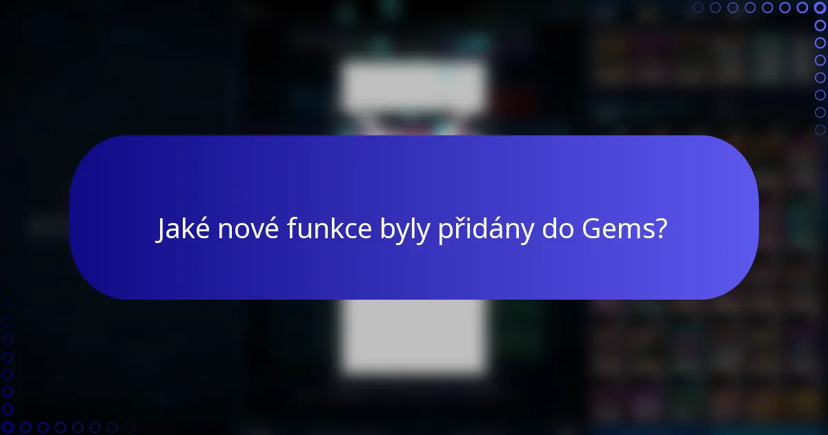 Jaké nové funkce byly přidány do Gems?