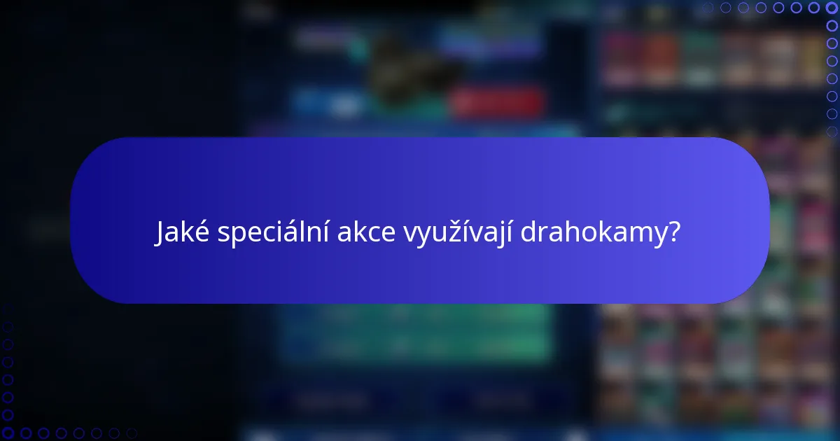 Jaké speciální akce využívají drahokamy?