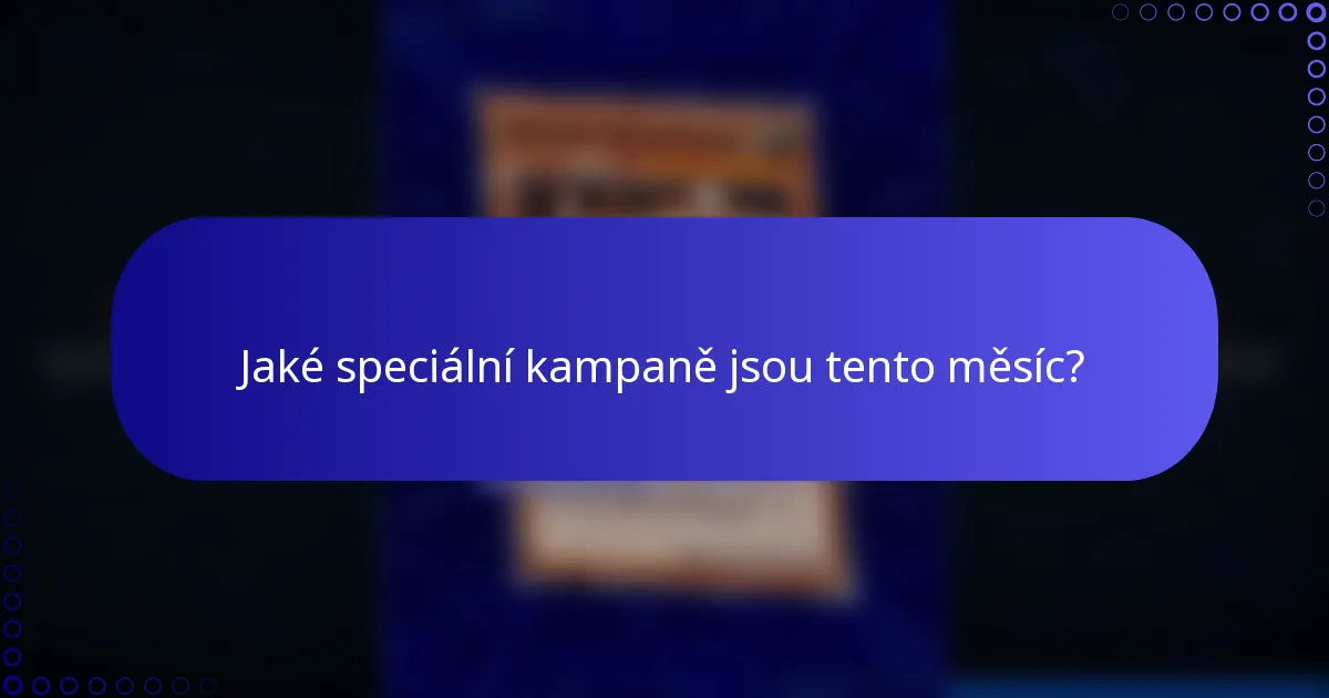 Jaké speciální kampaně jsou tento měsíc?