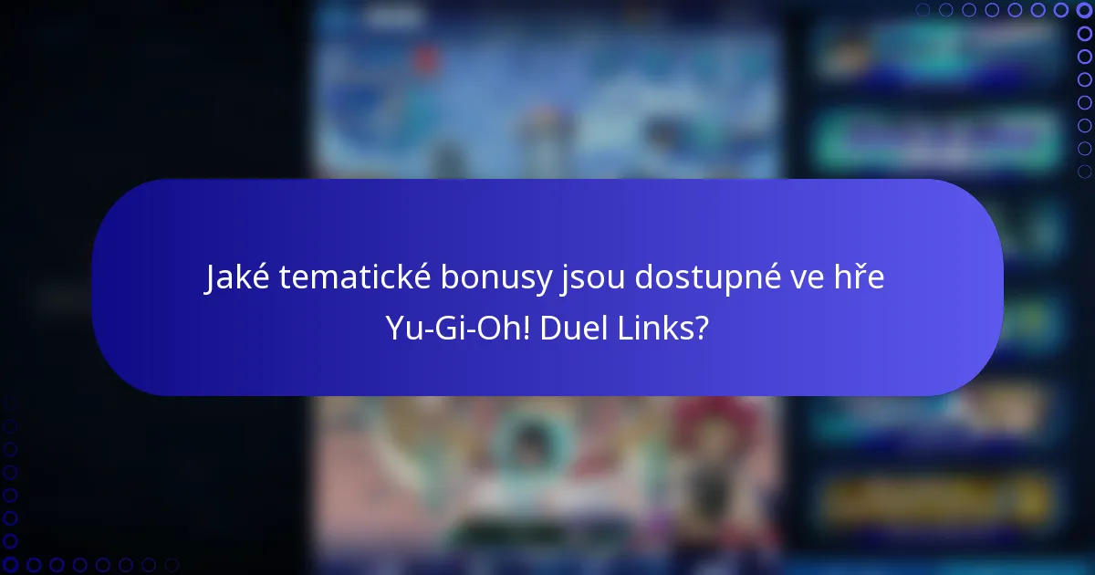 Jaké tematické bonusy jsou dostupné ve hře Yu-Gi-Oh! Duel Links?