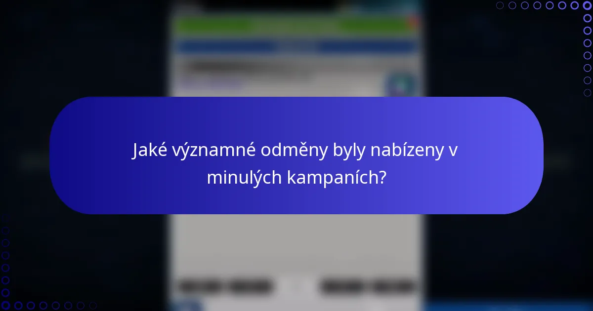 Jaké významné odměny byly nabízeny v minulých kampaních?